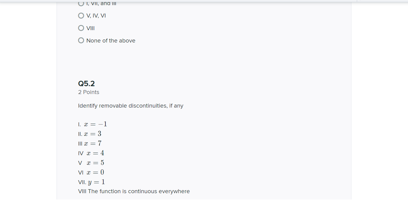 above Q5.2 2 Points Identify removable discontinuities, if any 1. x =