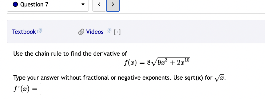 do not need to expand out your answer. f' (x) =.Question7 v
