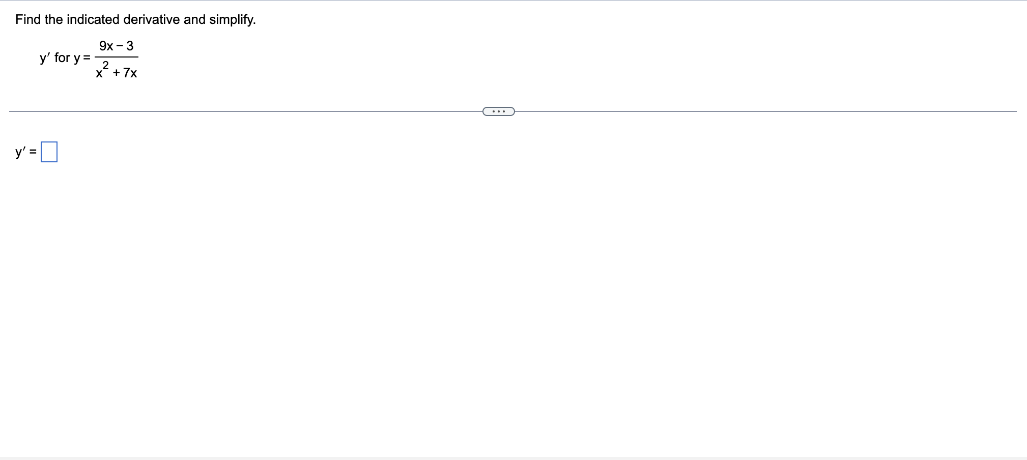  Find the indicated derivative and simplify. 9x - 3 y' for