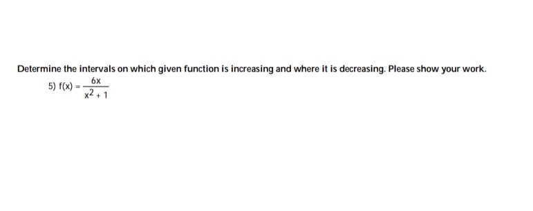  Determine the intervals on which given function is increasing and where