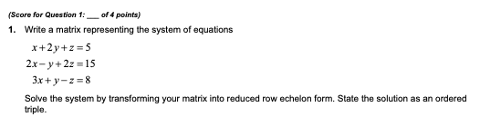  (Score for Question 1: _of 4 points) 1. Write a matrix