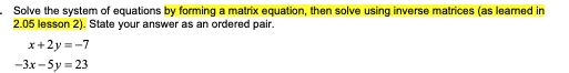 = 15 3x+ y-2 =8 Solve the system by transforming your matrix