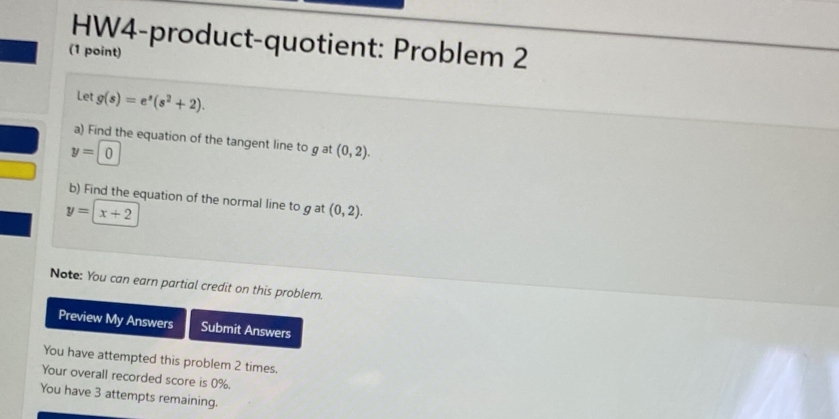  HW4-product-quotient: Problem 2 (1 point) Let g (s) = e" (s'