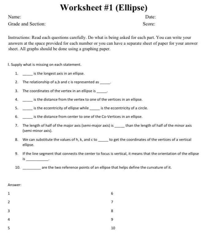 Worksheet #1 (Ellipse) Name: Date: Grade and Section: Score: Instructions: Read