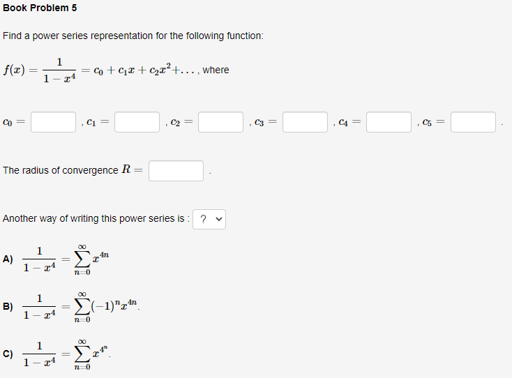  Book Problem 5 Find a power series representation for the following
