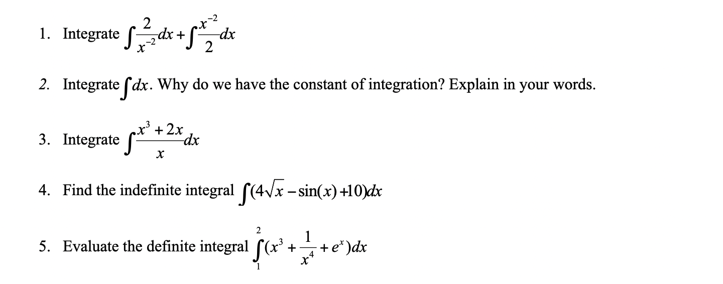  1. Integrate 2 dx x -2 dx + 2 2. Integrate