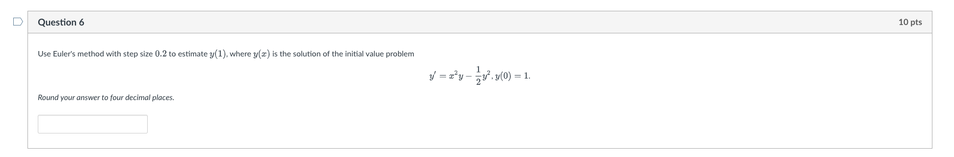 IVD Question 6 10 pts Use Euler's method with step size 0.2
