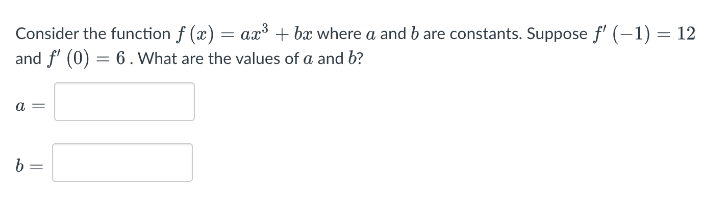 and b are constants. Suppose f' (1) = 12 and f' (0)