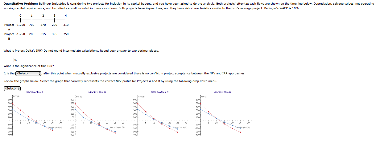  Quantitative Problem: Bellinger Industries is considering two projects for inclusion in