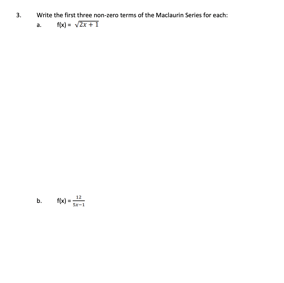 3. Write the first three non-zero terms of the Maclaurin Series for