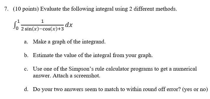 7'. (10 points] Evaluate the following integral using 2 different methods. I1