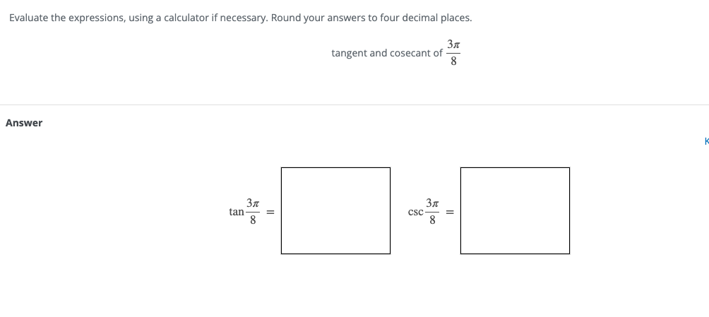 Evaluate the expressions, using a calculator if necessary. Round your answers