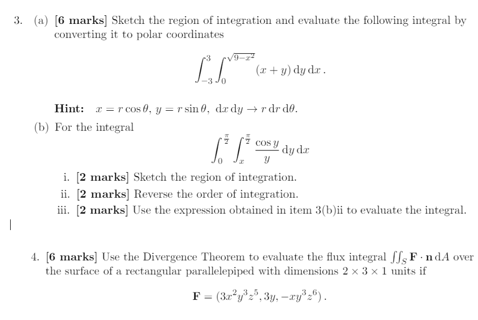(a) [6 marks] Sketch the region of integration and evaluate the following