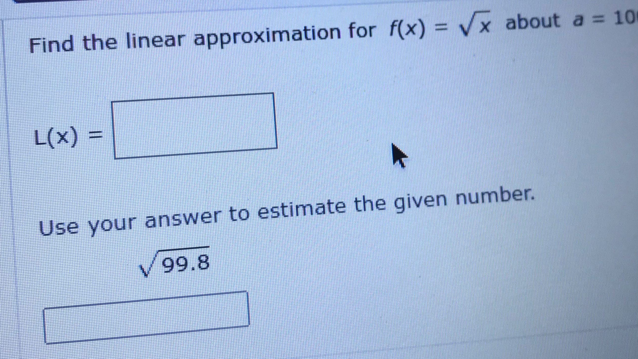 10 L( x ) = Use your answer to estimate the given