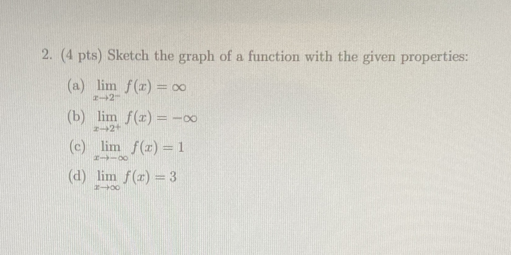  2. (4 pts) Sketch the graph of a function with the