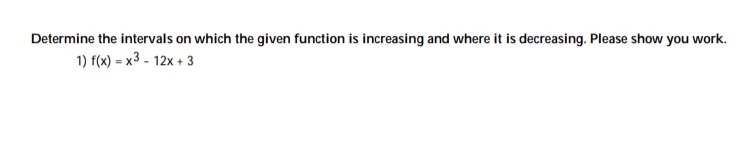  Determine the intervals on which the given function is increasing and