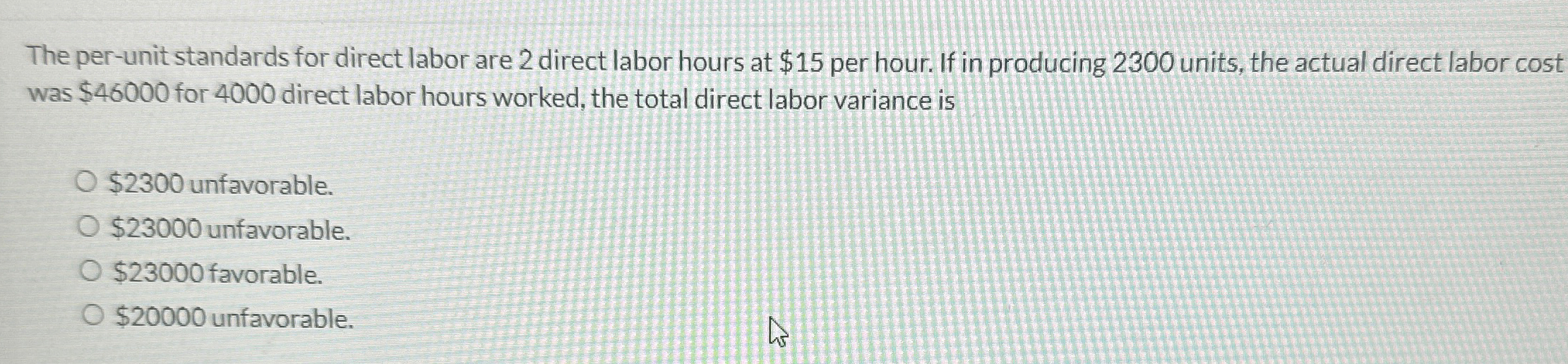 at $15 per hour. If in producing 2300 units, the actual direct