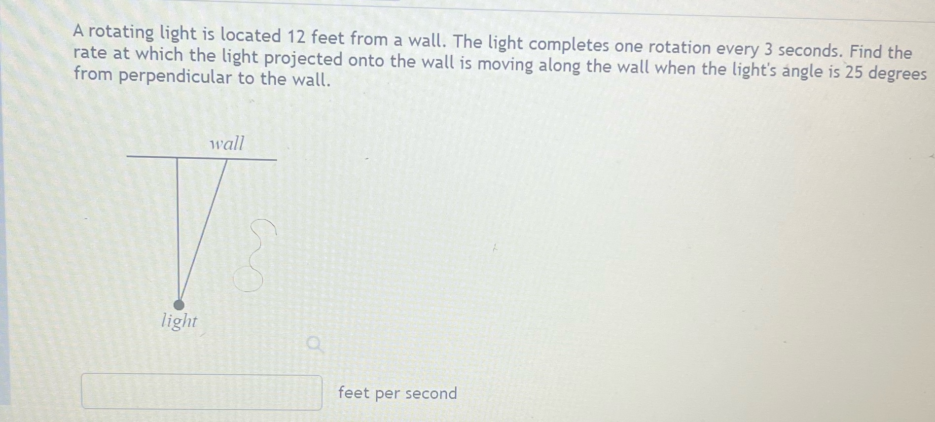 a wall. The light completes one rotation every 3 seconds. Find the