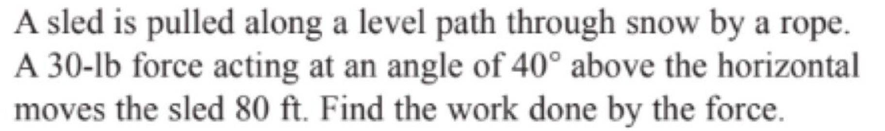 through snow by a rope. A 30-1b force acting at an angle