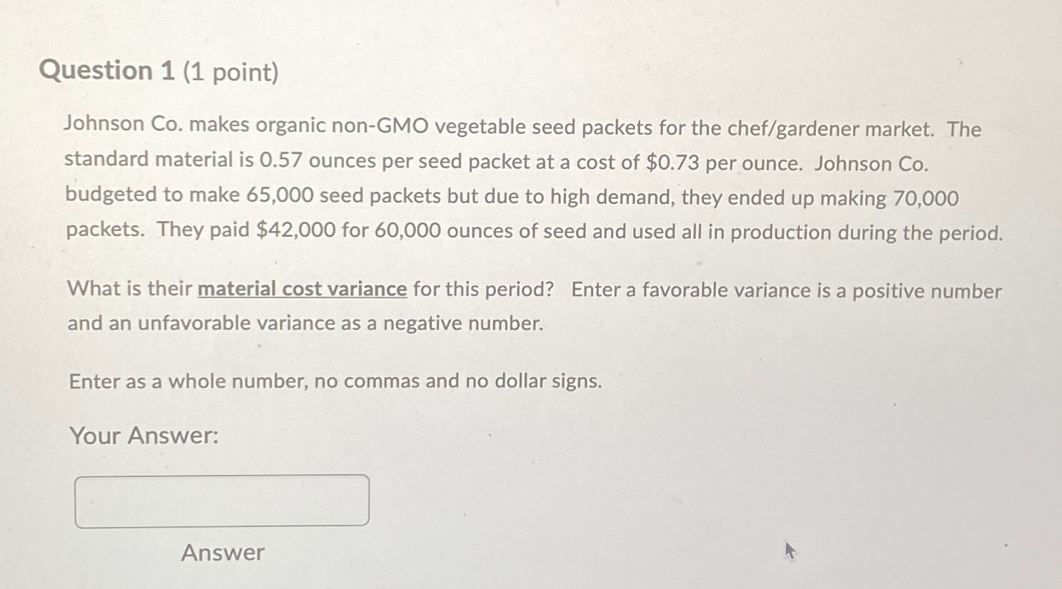  Question 1(1 point) Johnson Co. makes organic non-GMO vegetable seed packets