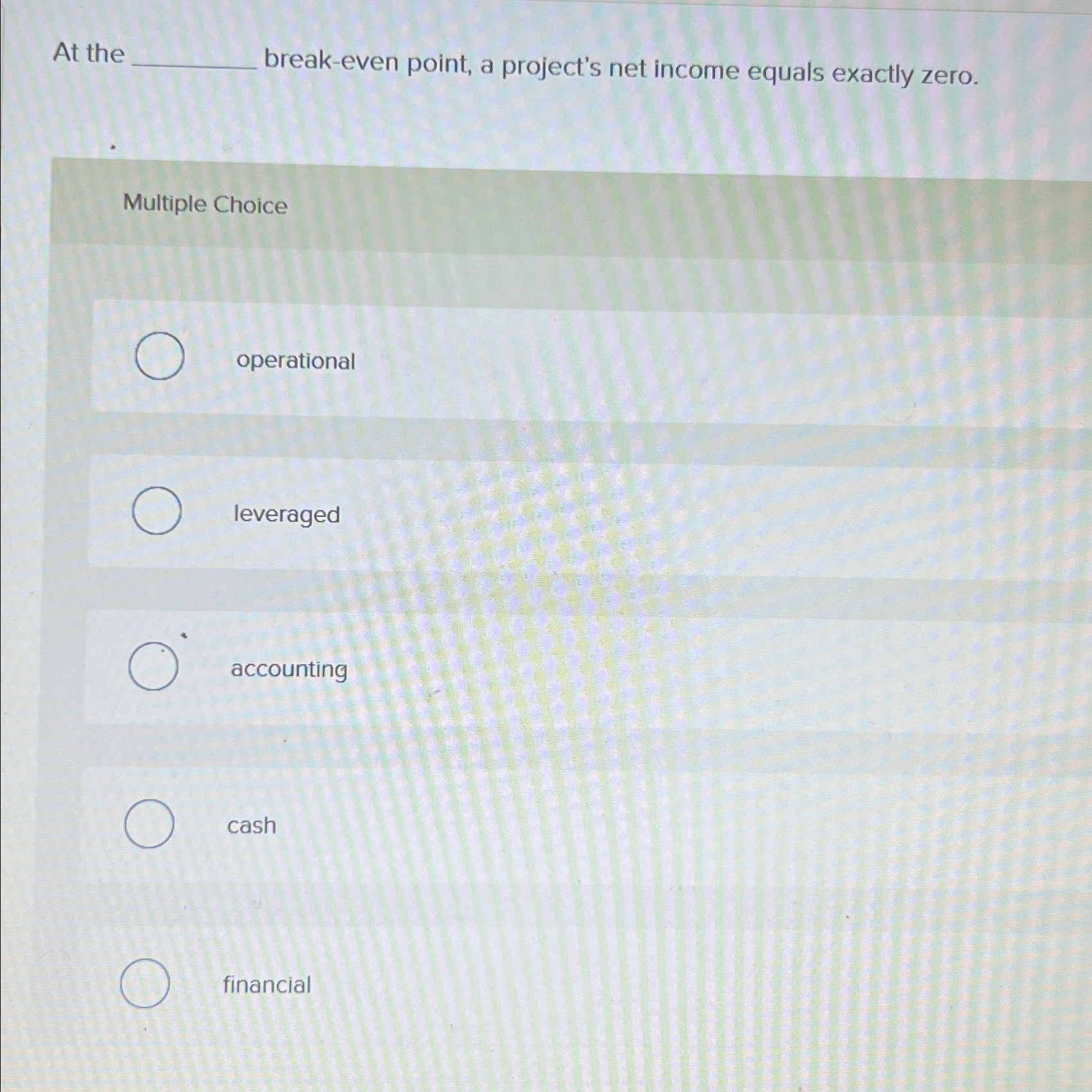 Multiple Choice operational leveraged accounting cash financial 
