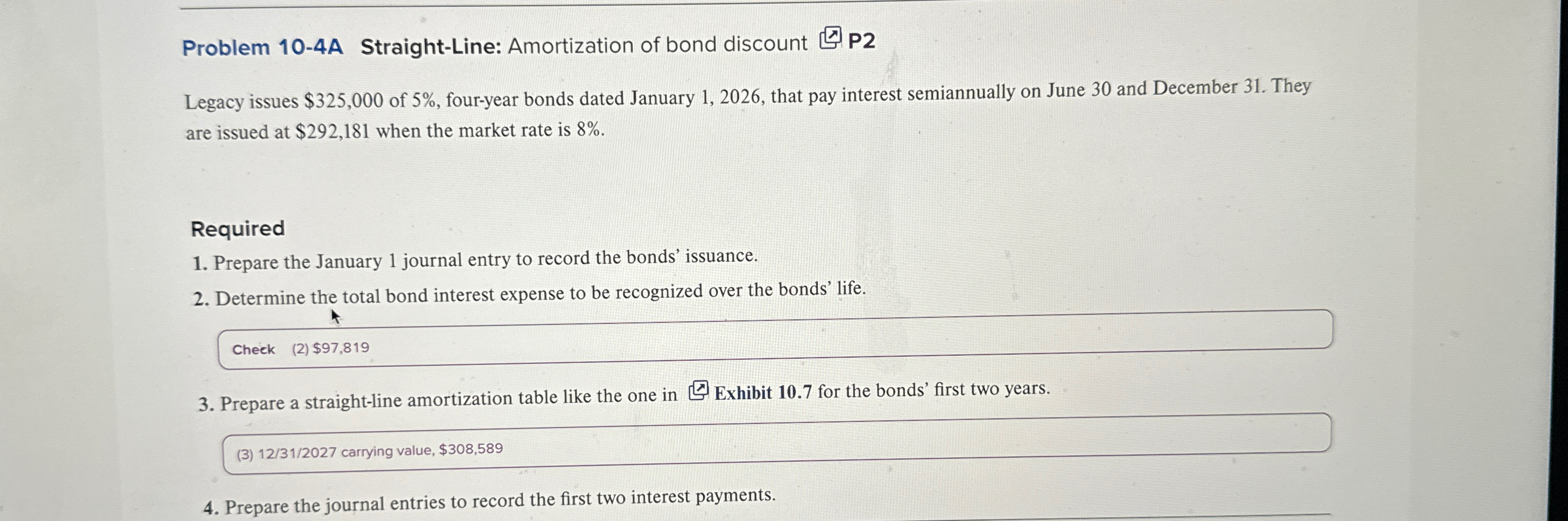 Problem 10-4A Straight-Line: Amortization of bond discount P2 Legacy issues $325,000