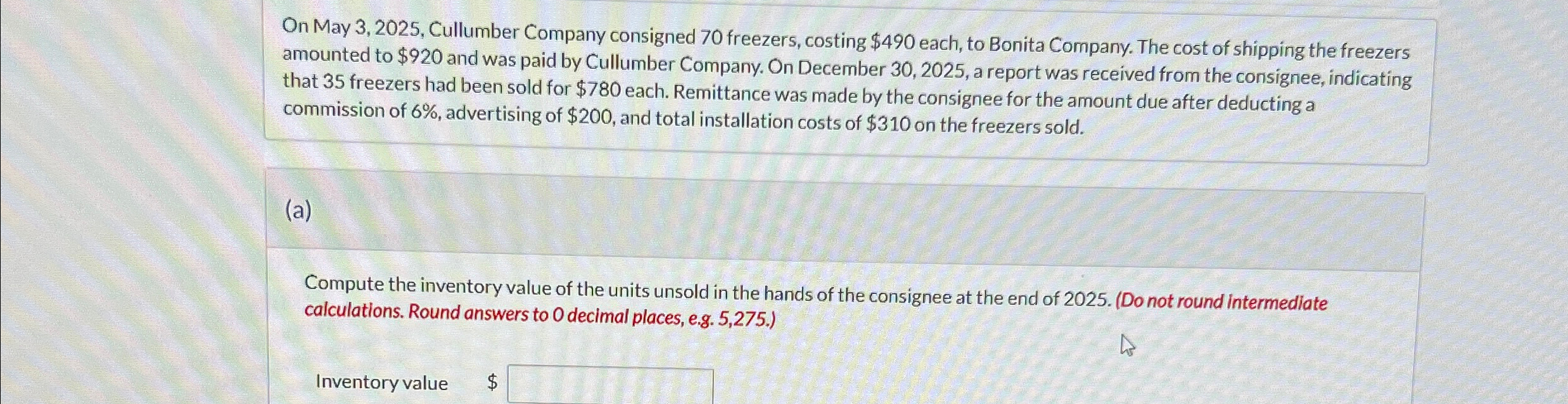  On May 3,2025, Cullumber Company consigned 70 freezers, costing $490 each,