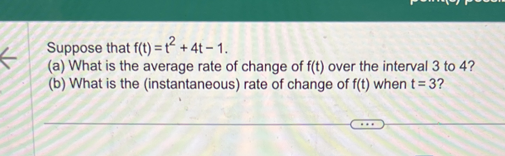  6 Suppose that f(t) = t2 + 4t 1. (a) What