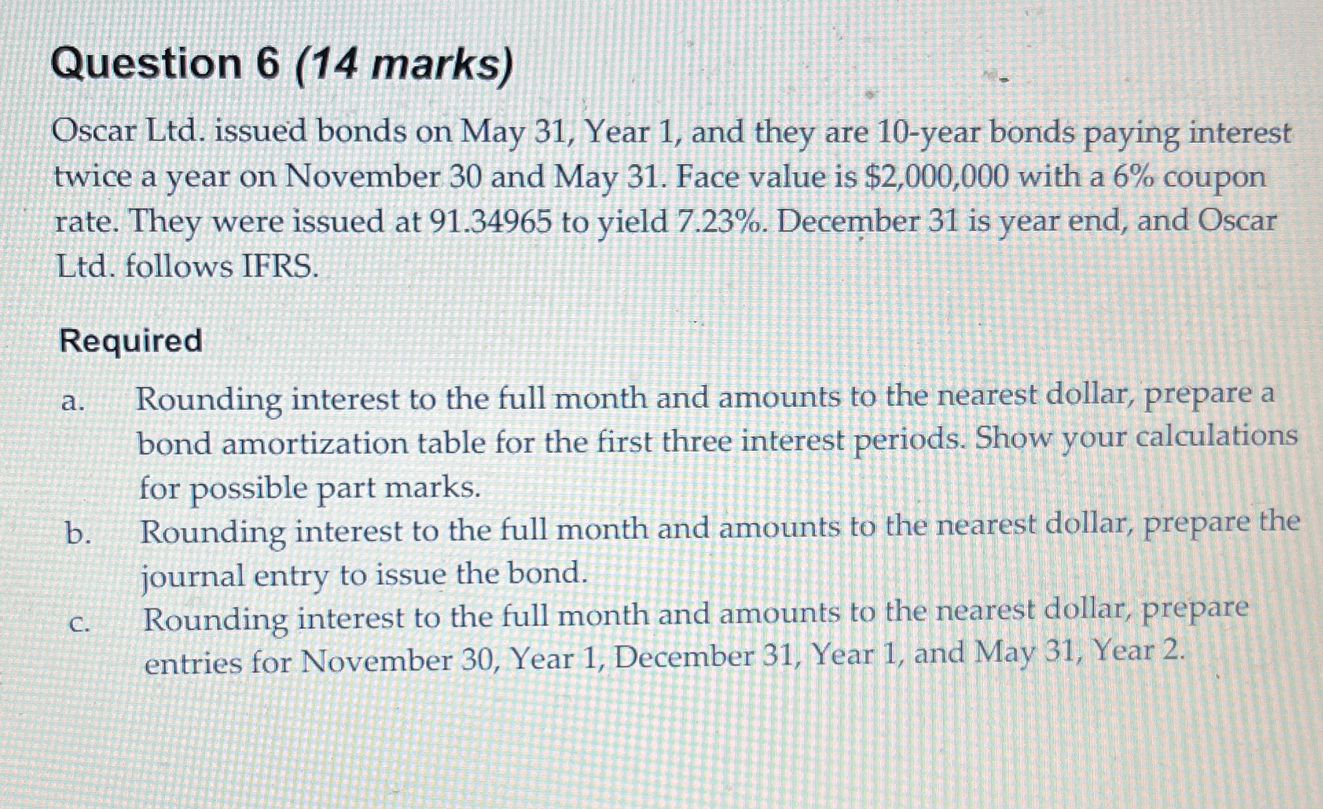 1, and they are 10-year bonds paying interest twice a year on