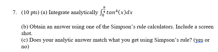 7. (10 pts) (a) Integrate analytically ] * tan*(x) dx (b) Obtain