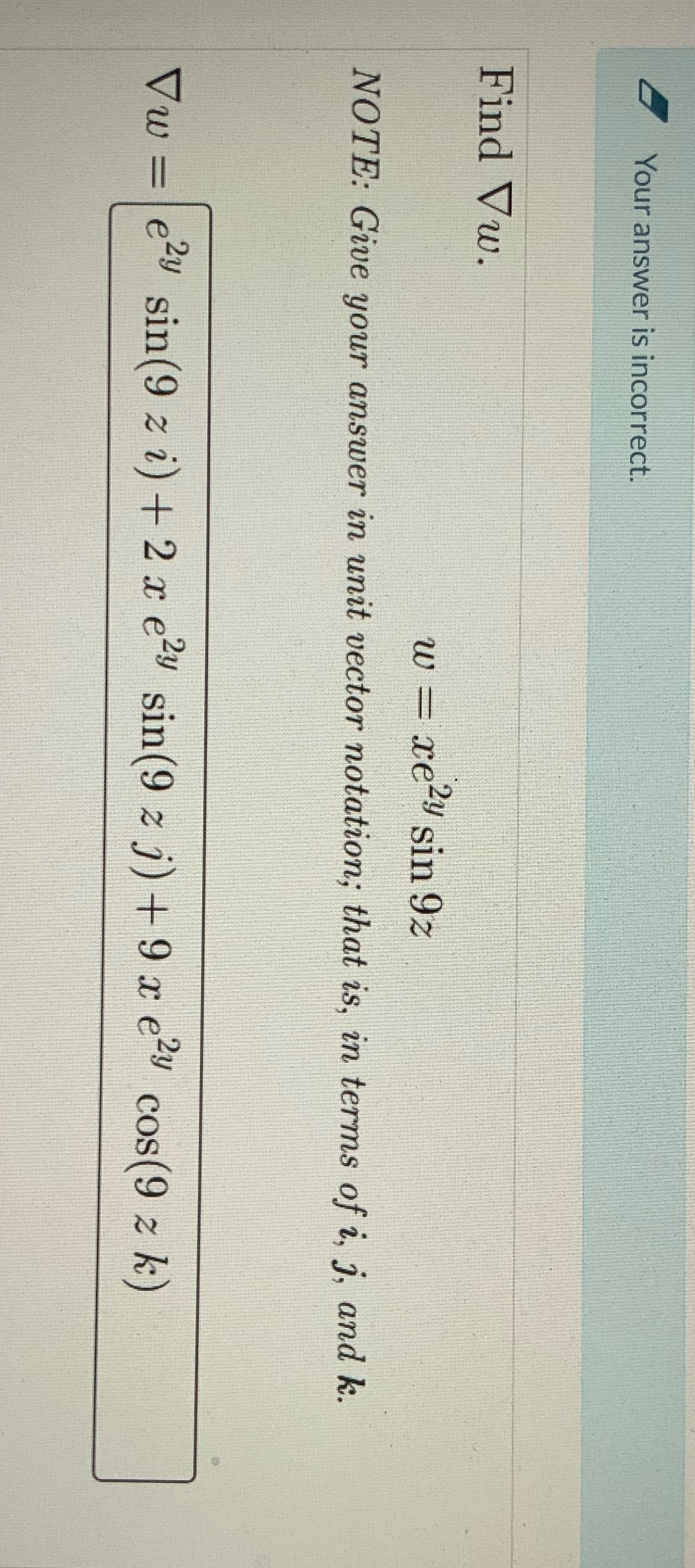  Your answer is incorrect. Find Vw. w = xe2y sin 9z