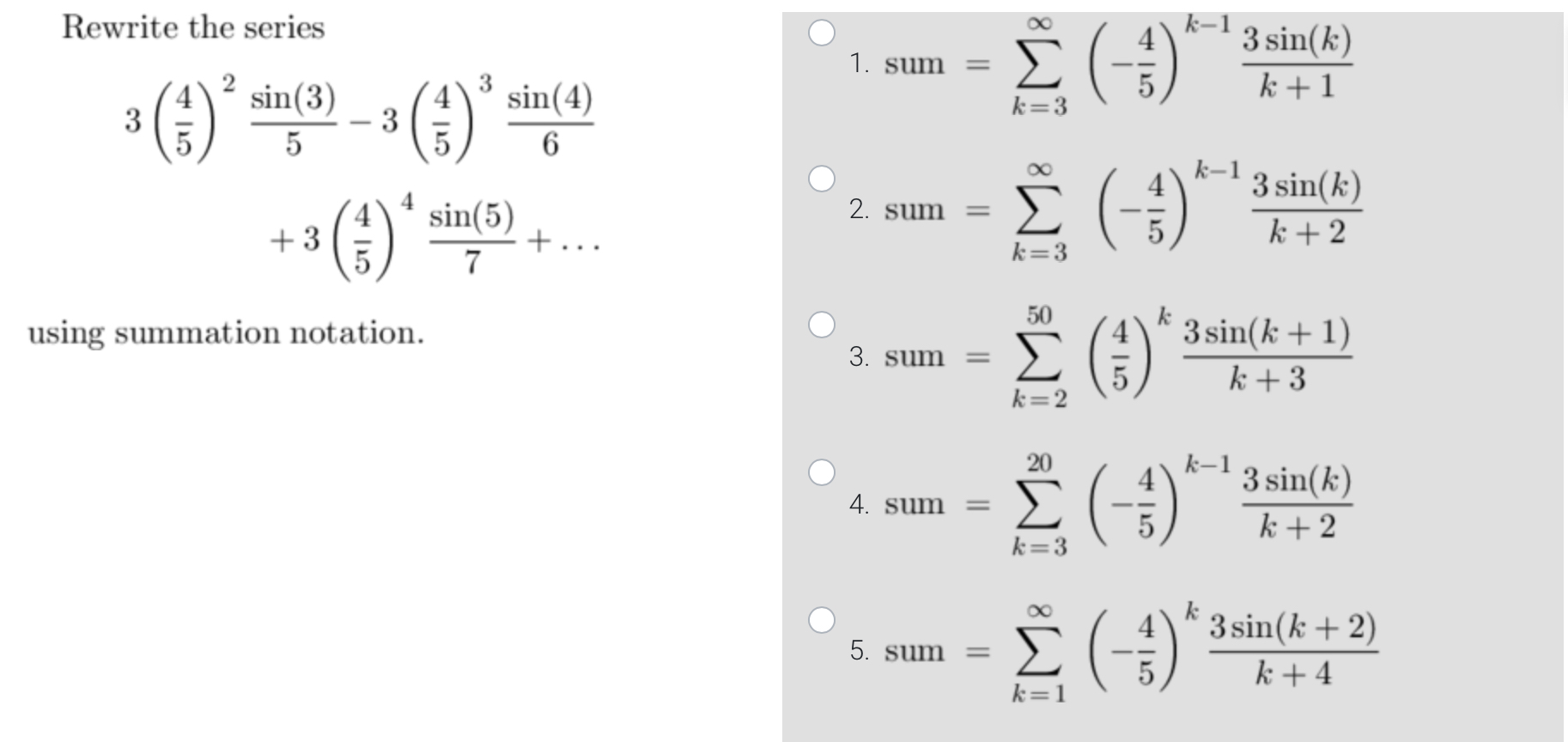 Rewrite the series sin(3) +3 using summation notation. sin(4) sin(5) I sum