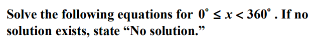 Solve the following equations for 00 S x < 3600 . If