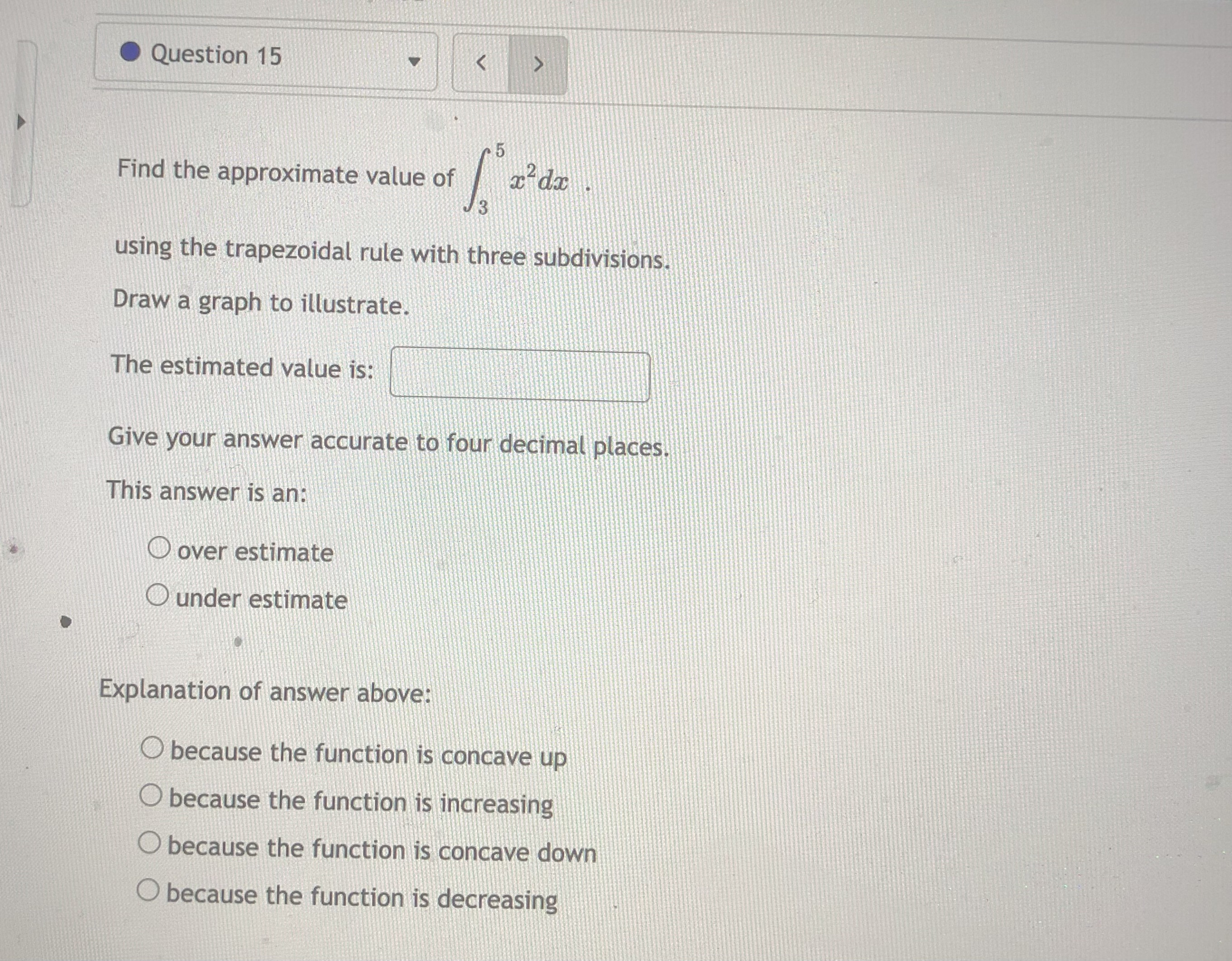 places accuracy in your final answerQuestion 15 Find the approximate value of