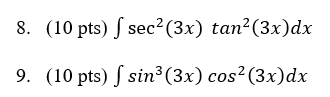 8. (10 pts) / sec2 (3x) tan(3x)dx 9 (10 pts) [ sin(3x)
