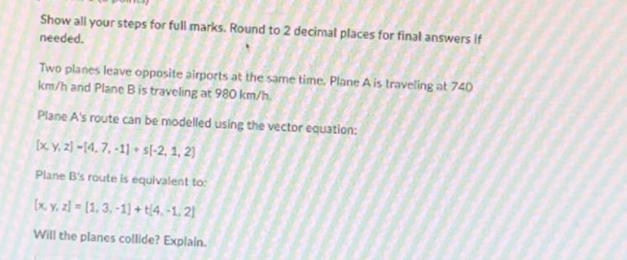 Show all your steps for full marks. Round to 2 decimal