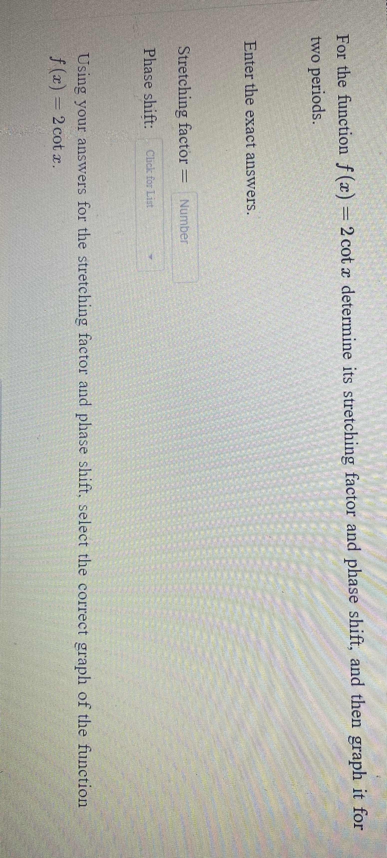 stretching factor and phase shift, and then graph it for two periods.