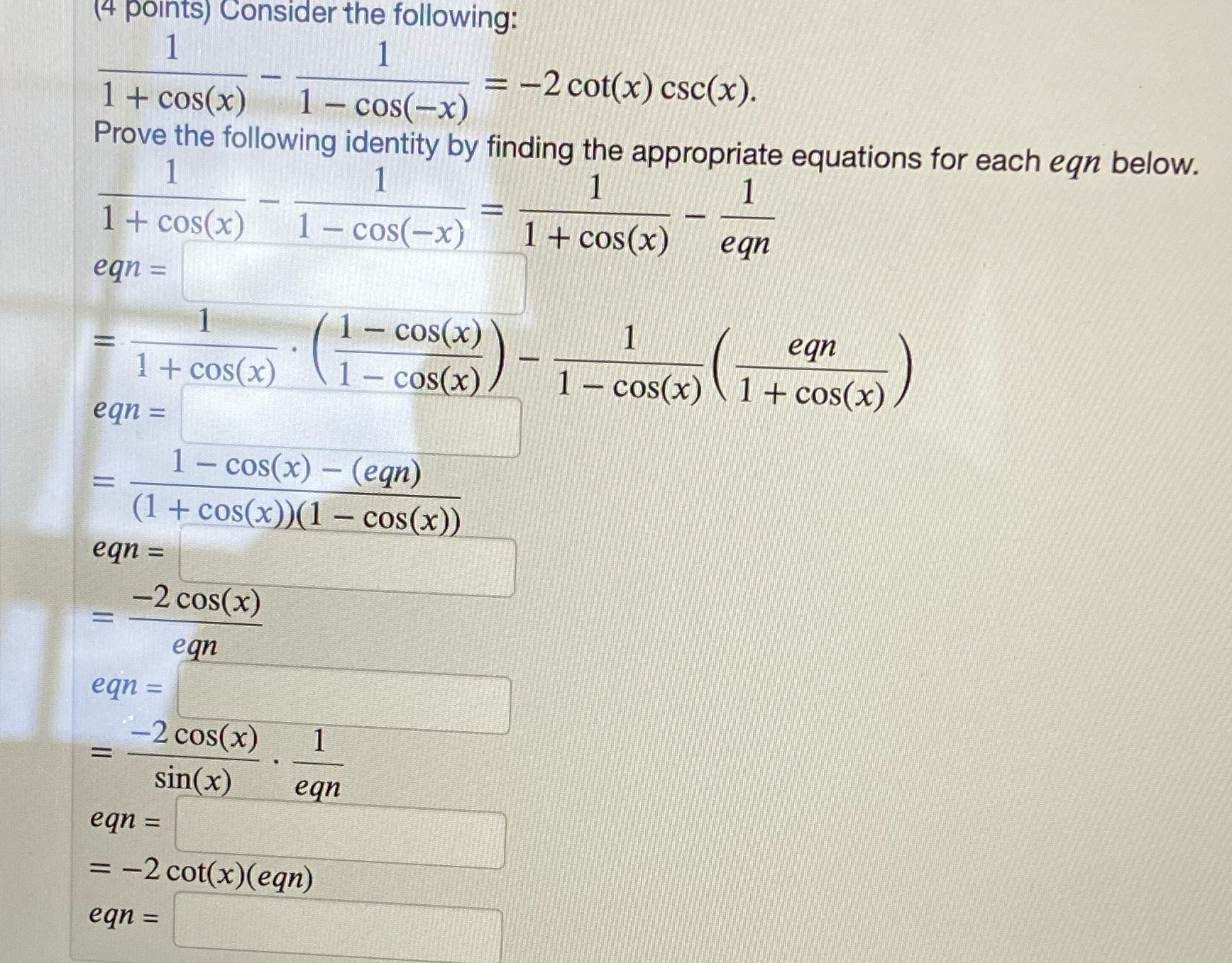+ cos(x) 1 - cos(-x) Prove the following identity by finding the