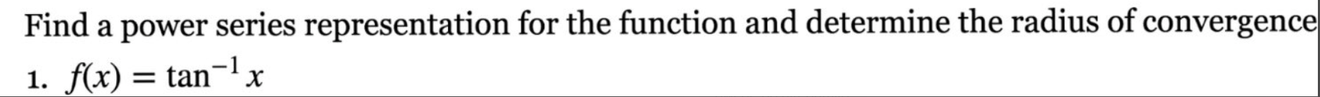 Find a power series representation for the function and determine the radius