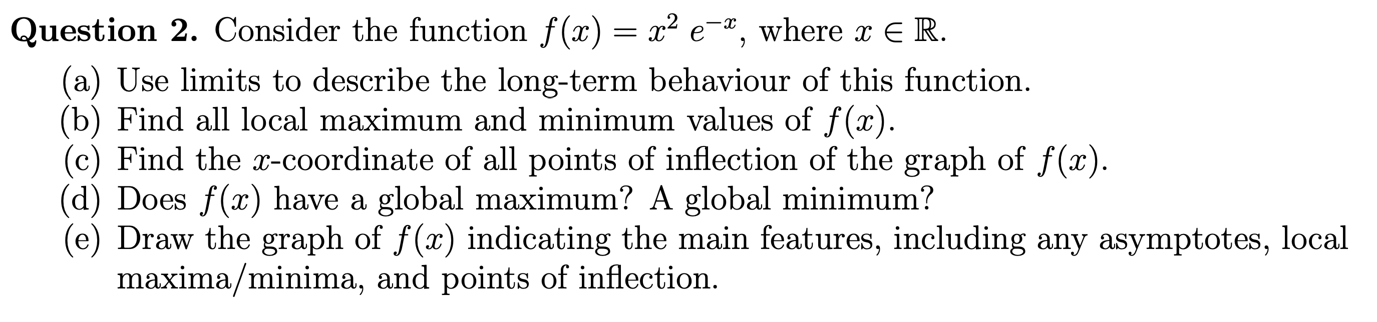 limits to describe the long-term behaviour of this function. (b) Find all