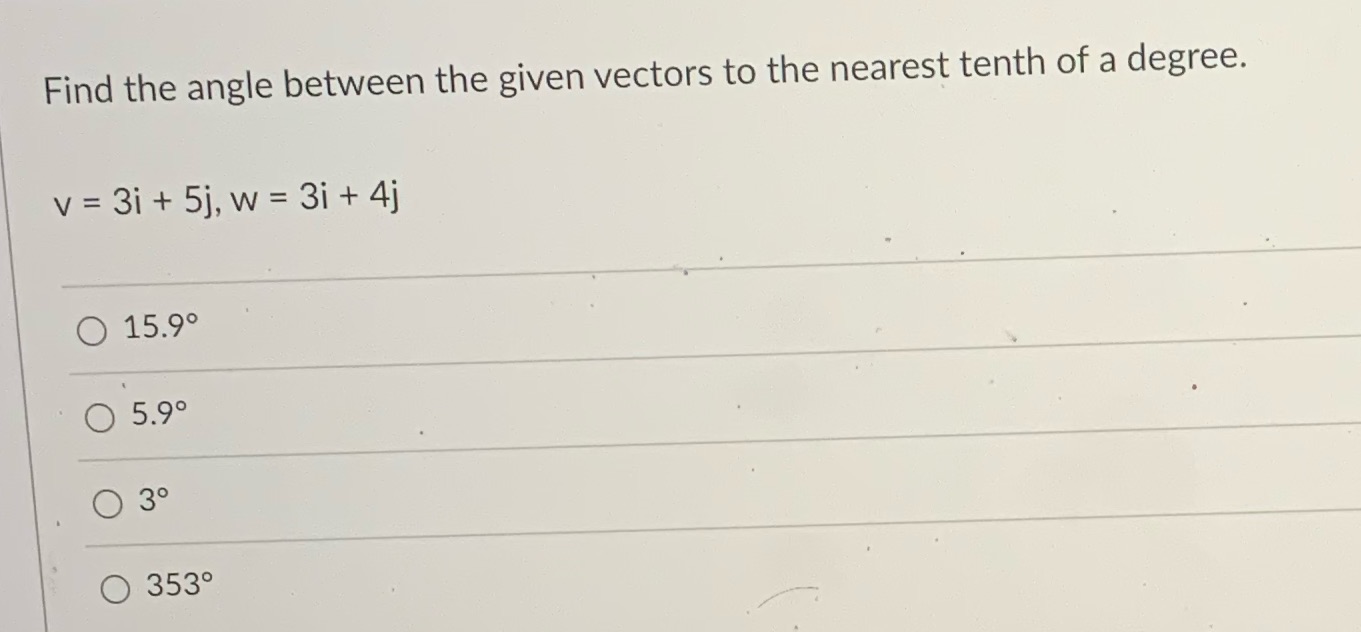 Find the angle between the given vectors to the nearest tenth