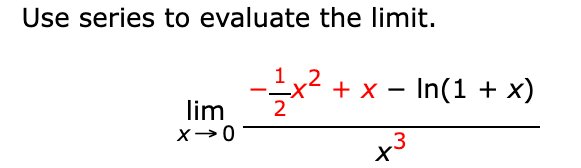 Use series to evaluate the limit. x - In(l + x) lim