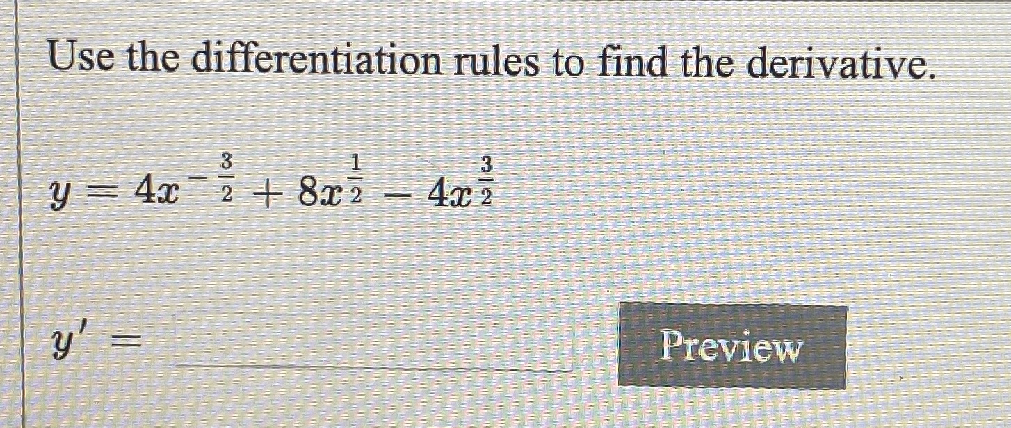 Use the differentiation rules to find the derivative. 3 y 4c +