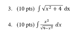 the following integrals. 3. ( 10 pts ) Svx2 + 4 dx