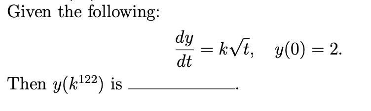 Given the following: dy = kVt, -2. dt Then y(k122) is