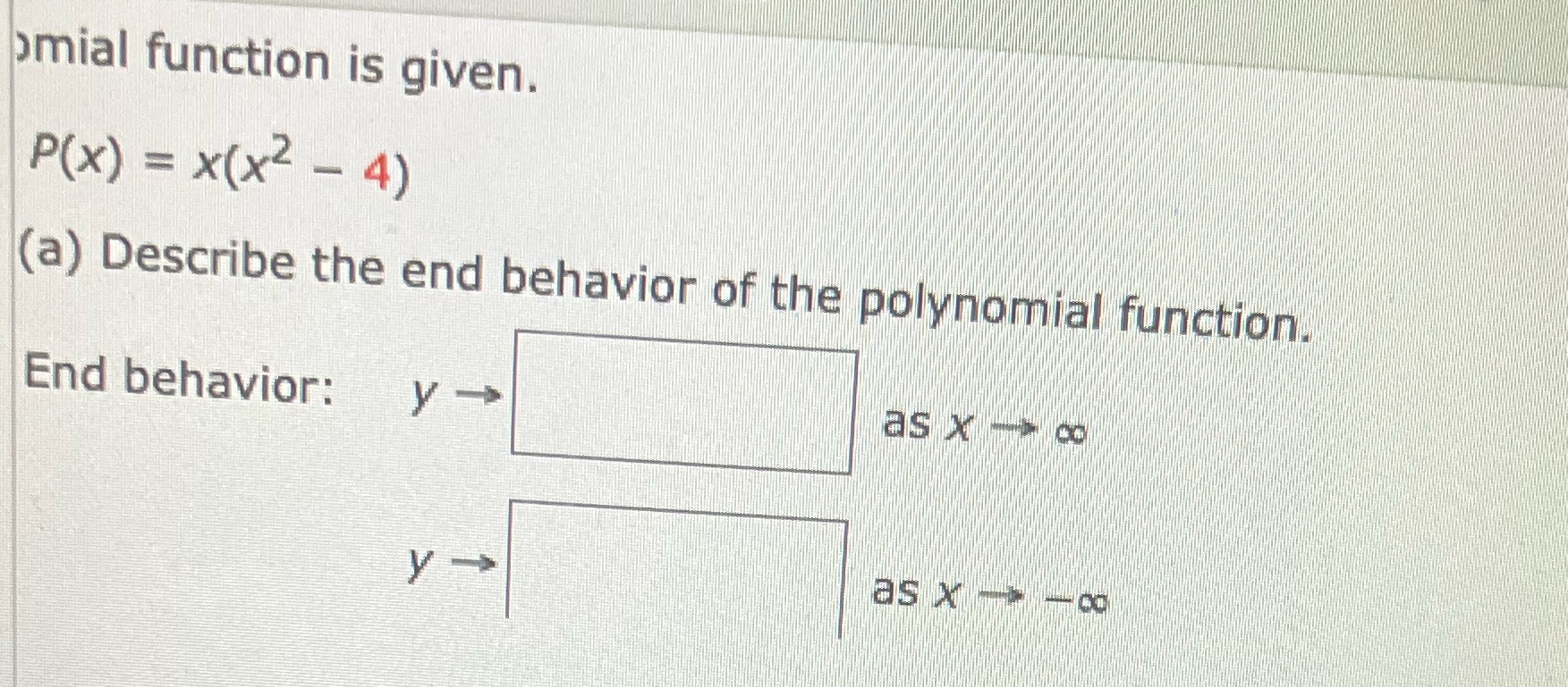 the end behavior of the polynomial function. End behavior: y - as