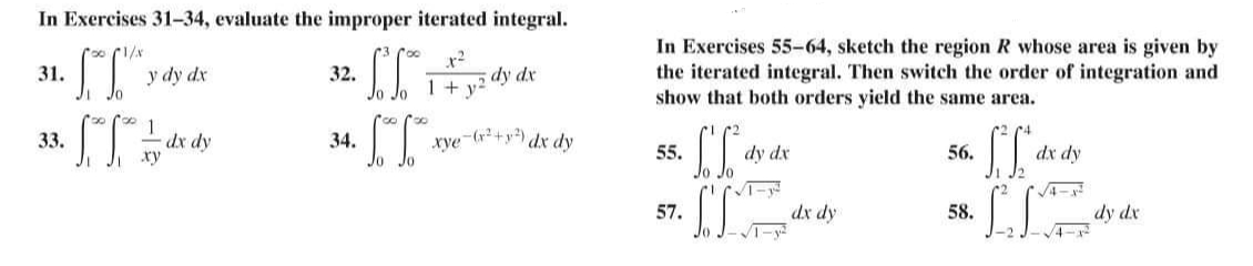  In Exercises 31-34, evaluate the improper iterated integral. In Exercises 55-64,