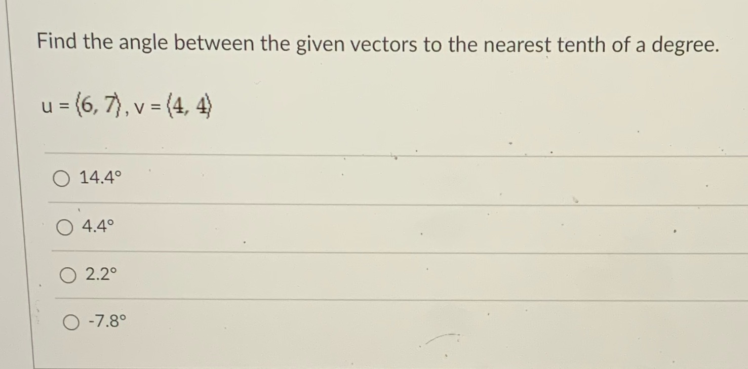  Find the angle between the given vectors to the nearest tenth