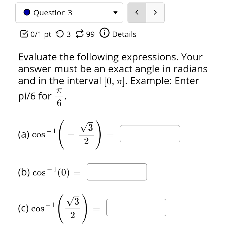 in radians and in the interval [0, T]. Example: Enter pi/6 for