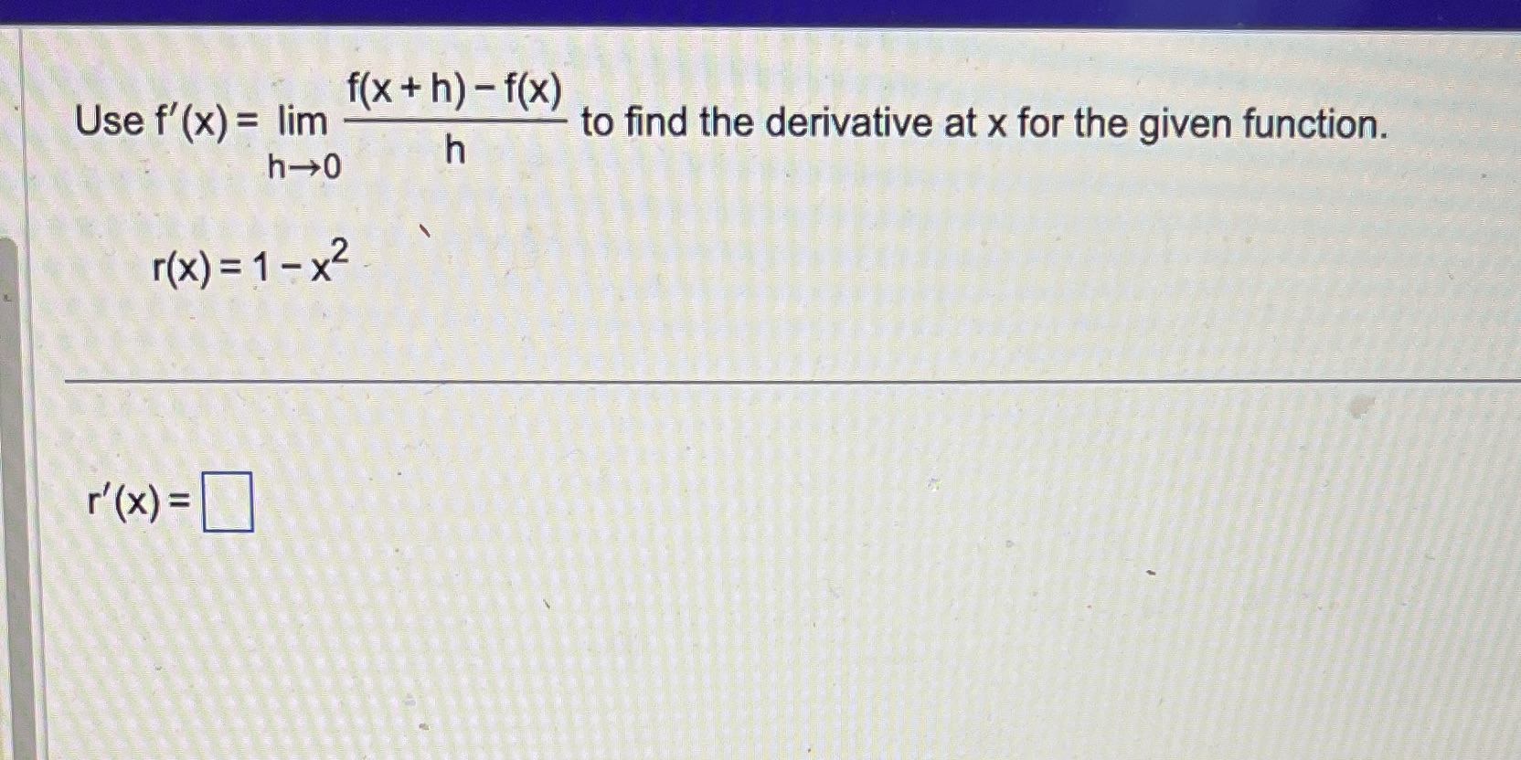 f ( x + h) - f(x) Use f' (x) =